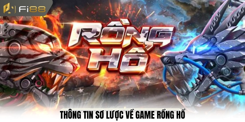 Thông tin sơ lược về game Rồng Hổ