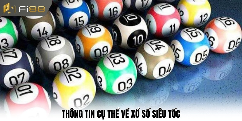 Thông tin cụ thể về xổ số siêu tốc