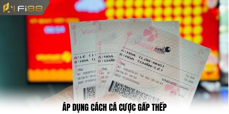 Áp dụng cách cá cược gấp thếp